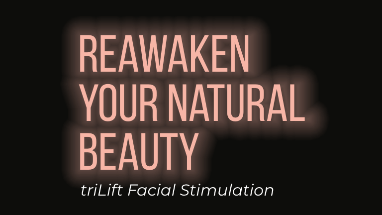 Rewaken your natural beauty - trilift facial stimulation